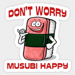 Don't Worry Musubi Happy Sticker